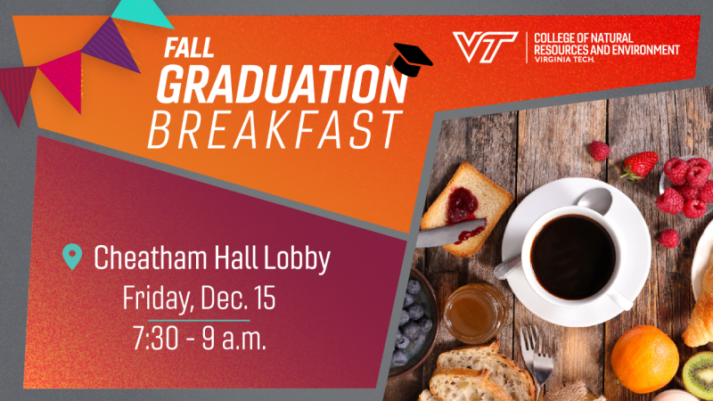 Birds eye view of a breakfast on rustic wood planks, coffee, toast and jam, berries, orange, kiwi, croissant, text reads, "Fall Graduation Breakfast, Cheatham Hall Lobby, Friday, Dec. 15, 7:30 to 9 a.m.